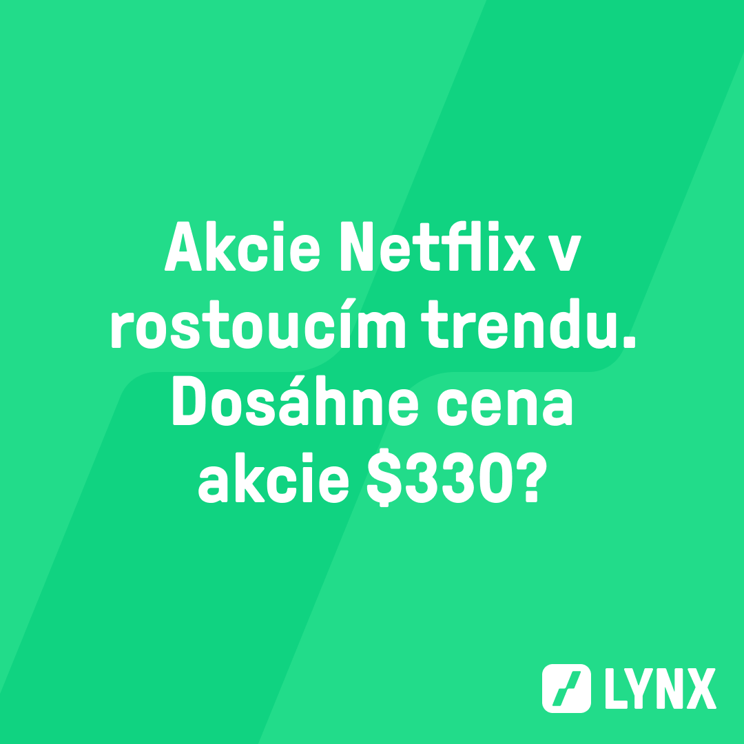 Akcie Netflix v rostoucím trendu. Dosáhne cena akcie $330?