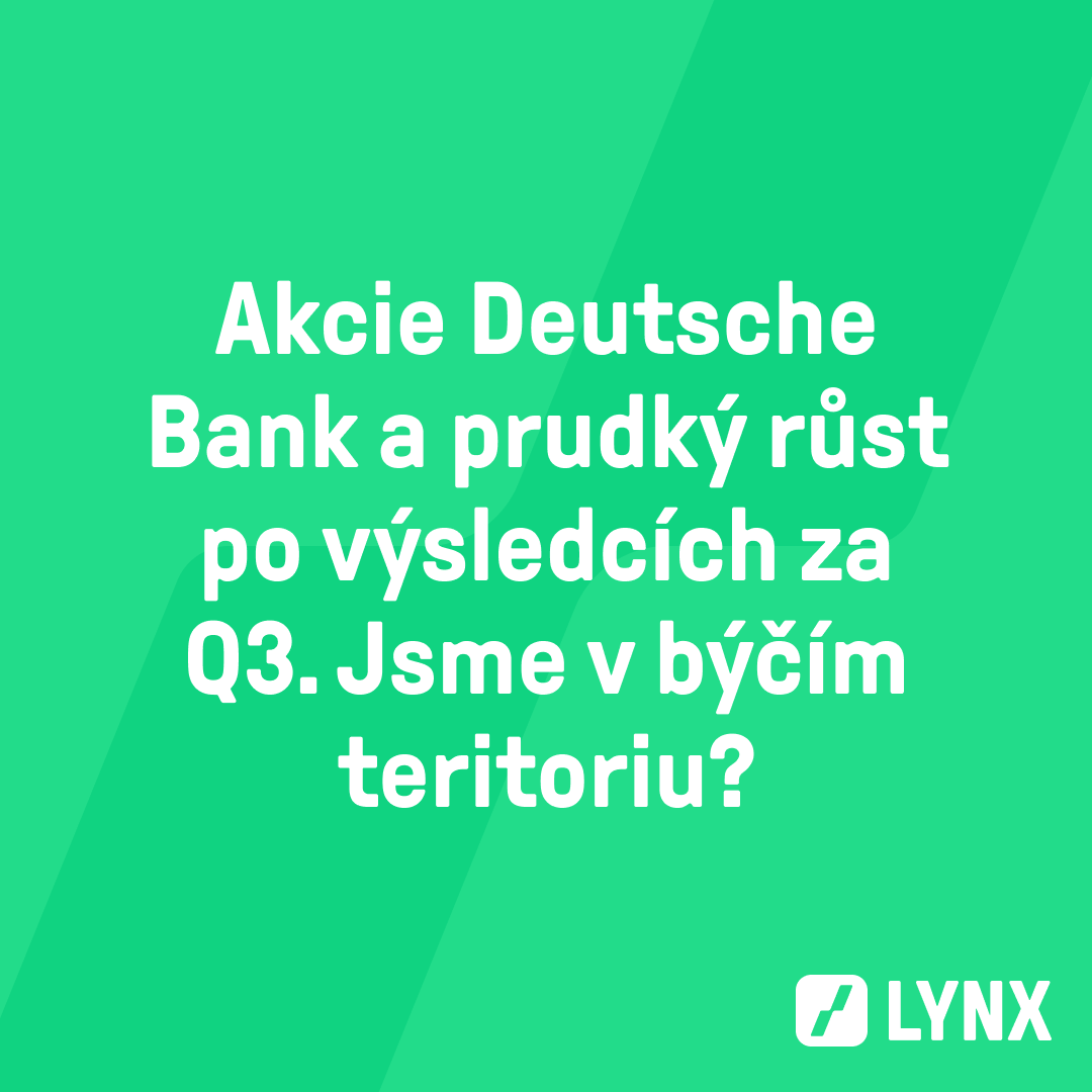 Akcie Deutsche Bank a prudký růst po výsledcích za Q3. Jsme v býčím teritoriu?