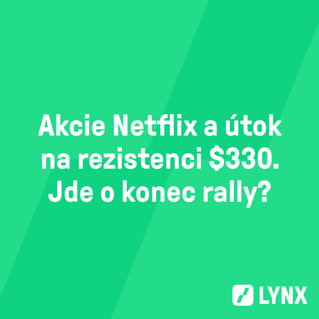 Akcie Netflix a útok na rezistenci $330. Jde o konec rally?