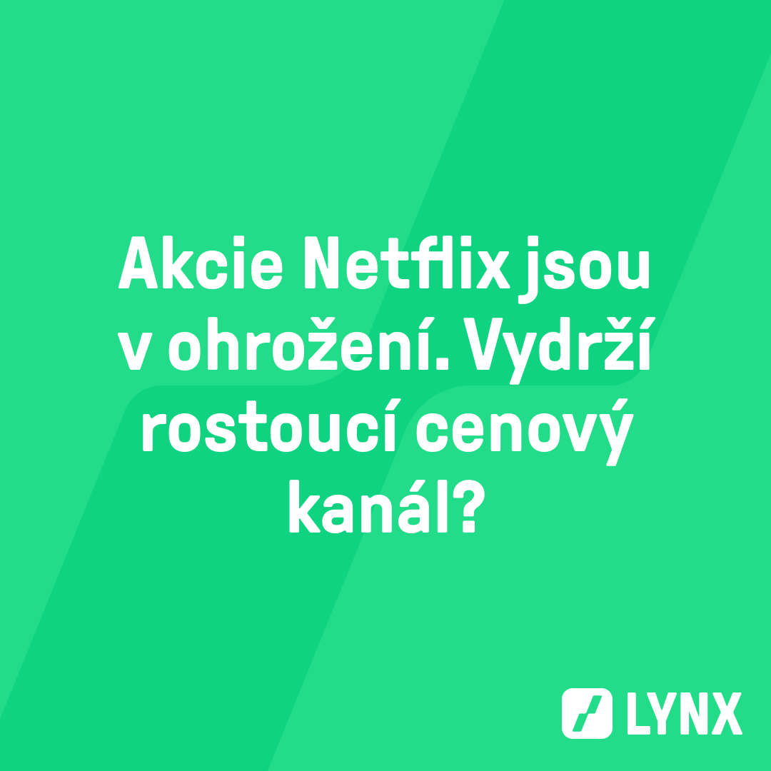 Akcie Netflix jsou v ohrožení. Vydrží rostoucí cenový kanál?