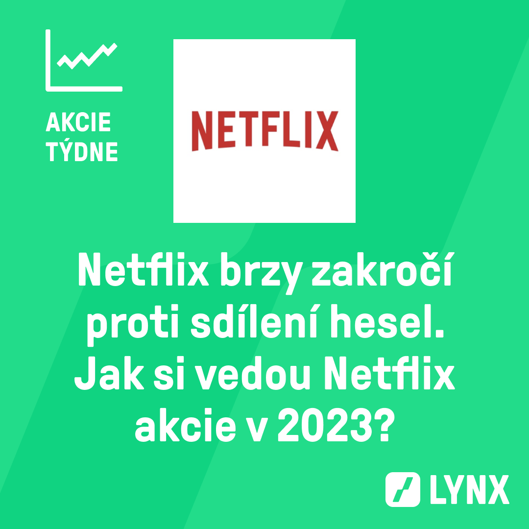 Netflix brzy zakročí proti sdílení hesel. Jak si vedou Netflix akcie v 2023?