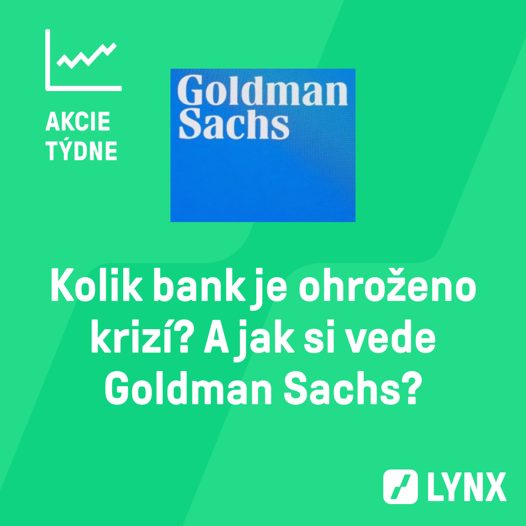 Kolik bank je ohroženo krizí? A jak si vede Goldman Sachs?
