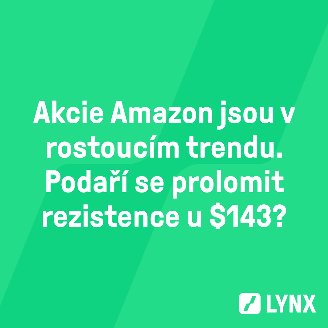 Akcie Amazon jsou v rostoucím trendu. Podaří se prolomit rezistence u $143?